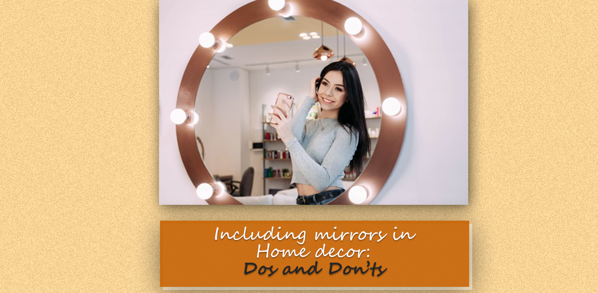 Including mirrors in Home decor: Dos and Don’ts